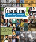 Image for Friend me!: six hundred years of social networking in America