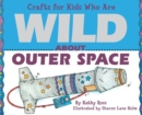 Image for Crafts for Kids Who Are Wild About Outer Space