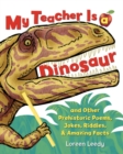 Image for My Teacher Is a Dinosaur : And Other Prehistoric Poems, Jokes, Riddles &amp; Amazing Facts