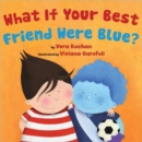 Image for What If Your Best Friend Were Blue?