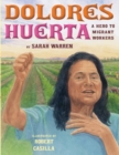 Image for Dolores Huerta : A Hero to Migrant Workers