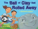 Image for The Ball of Clay that Rolled Away