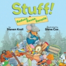 Image for Stuff! Reduce, Reuse, Recycle