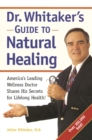Image for Dr. Whitaker&#39;s Guide to Natural Healing : America&#39;s Leading Wellness Doctor Shares His Secrets for Lifelong Health!