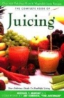 Image for The complete book of juicing  : your delicious guide to healthful living