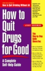 Image for How to quit drugs for good  : a complete self-help guide