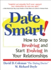 Image for Date Smart! : How to Stop Revolving and Start Evolving in Your Relationships