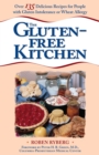 Image for The gluten-free kitchen  : over 135 delicious recipes for people with gluten intolerance or wheat allergy