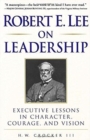 Image for Robert E. Lee on Leadership : Executive Lessons in Character, Courage, and Vision