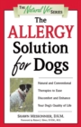 Image for The Allergy Solution for Dogs : Natural and Conventional Therapies to Ease Discomfort and Enhance Your Dog&#39;s Quality of Life