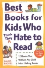 Image for Best Books for Kids Who (Think They) Hate to Read : 125 Books That Will Turn Any Child into a Lifelong Reader