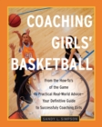 Image for Coaching Girls&#39; Basketball : From the How-To&#39;s of the Game to Practical Real-World Advice--Your Definitive  Guide to Successfully Coaching Girls