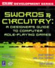 Image for Swords and Circuitry : A Designer&#39;s Guide to Computer Role-playing Games