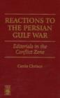 Image for Reactions to the Persian Gulf War : Editorials in the Conflict Zone