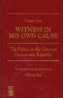 Image for Gustav Just--Witness in His Own Cause : The Fifties in the German Democratic Republic