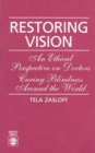 Image for Restoring Vision : An Ethical Perspective on Doctors Curing Blindness Around the World