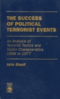 Image for The Success of Political Terrorist Events : An Analysis of Terrorist Tactics and Victim Characteristics 1968-1977