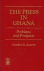 Image for The Press in Ghana : Problems and Prospects