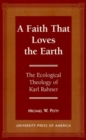 Image for A Faith that Loves the Earth : The Ecological Theology of Karl Rahner