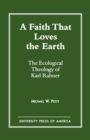 Image for A Faith that Loves the Earth : The Ecological Theology of Karl Rahner