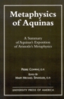 Image for Metaphysics of Aquinas : A Summary of Aquinas&#39;s Exposition of Aristotle&#39;s Metaphysics