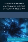 Image for Science Fantasy Voices and Visions of Cosmic Religion