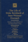 Image for The Life of Duke Bernhard of Saxe-Weimar-Eisenach : General of the Infantry of the Royal Dutch Army