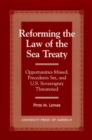 Image for Reforming the Law of the Sea Treaty : Opportunities Missed, Precedents Set, and U.S. Sovereignty Threatened