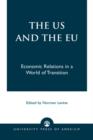 Image for The US and the EU : Economic Relations in a World of Transition