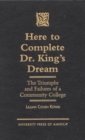 Image for Here to Complete Dr. King&#39;s Dream : The Triumphs and Failures of a Community College