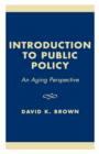 Image for Introduction to Public Policy : An Aging Perspective