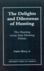 Image for The Delights and Dilemmas of Hunting : The Hunting Versus Anti-Hunting Debate