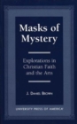 Image for Masks of Mystery : Explorations in Christian Faith and Arts