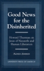 Image for Good News for the Disinherited : Howard Thurman on Jesus of Nazereth and Human Liberation