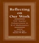Image for Reflecting on Our Work : NSF Teacher Enhancement in K-6 Mathematics
