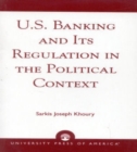 Image for U.S. Banking and its Regulation in the Political Context