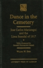 Image for Dance in the Cemetery : Jose Carlos Mariategui and the Lima Scandal of 1917