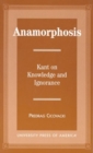 Image for Anamorphosis : Kant and Knowledge and Ignorance
