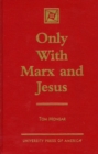Image for Only With Marx and Jesus