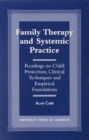 Image for Family Therapy and Systemic Practice : Readings on Child Protection, Clinical Techniques and Empirical Foundations