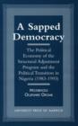 Image for A Sapped Democracy : The Political Economy of the Structural Adjustment Program and the Political Transition in Nigeria (1983-1993)