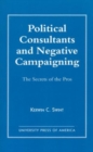 Image for Political Consultants and Negative Campaigning : The Secrets of the Pros