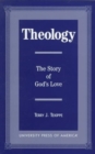 Image for Theology : The Story of God&#39;s Love