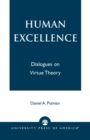Image for Human Excellence : Dialogues on Virtue Theory