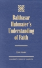 Image for Balthasar Hubmaier&#39;s Understanding of Faith
