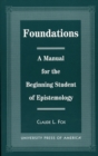 Image for Foundations : A Manual for the Beginning Student of Epistemology