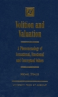 Image for Volition and Valuation : A Phenomenology of Sensational, Emotional and Conceptual Values