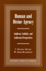 Image for Human and Divine Agency : Anglican, Catholic, and Lutheran Perspectives
