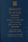 Image for Gallantry in Action : A Biographic Dictionary of Espionage in the American Revolutionary War