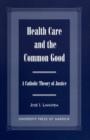 Image for Health Care and the Common Good